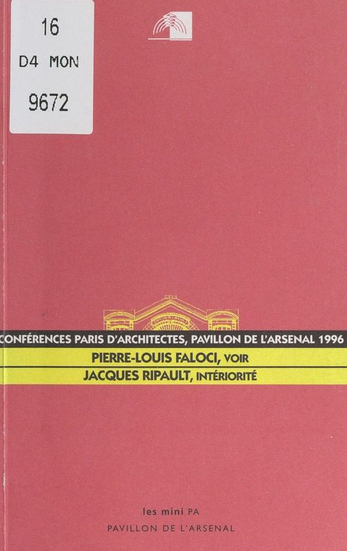 Couverture ebook de Conférences Paris d'architectes au Pavillon de l'Arsenal. Pierre-Louis Faloci : "Voir", le 21 octobre 1996 ; Jacques Ripault : "Intériorité", le 18 novembre 1996, de Jacques Ripault, Pierre-Louis Faloci