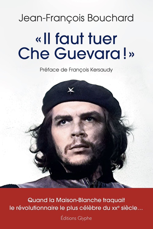 Couverture ebook de « Il faut tuer Che Guevara !  », de Jean-François Bouchard