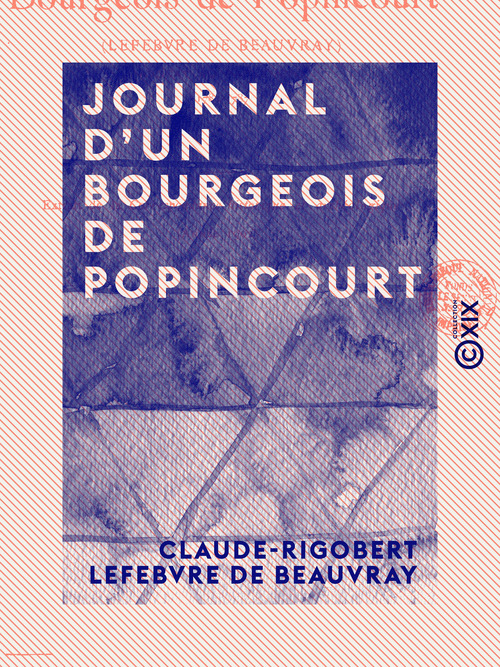 ebook cover of Journal d'un bourgeois de Popincourt, by Claude-Rigobert Lefebvre De Beauvray, Gaston Capon, Henri Vial