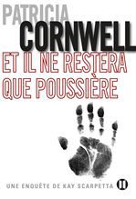 ebook cover of Et il ne restera que poussière, by Patricia Cornwell