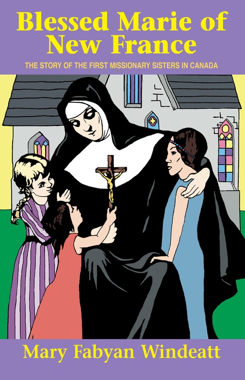 ebook cover of Blessed Marie of New France, by Mary Fabyan Windeatt