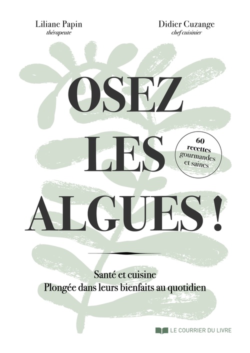 ebook cover of Oser les algues !, by Didier Cuzange, Liliane Papin