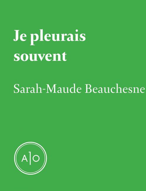 Couverture ebook de Je pleurais souvent, de Sarah-Maude Beauchesne