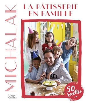 Couverture ebook de La pâtisserie en famille, de Christophe Michalak