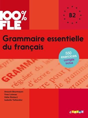 ebook cover of 100% FLE - Grammaire essentielle du français B2 - Ebook, by Yves Loiseau, Odile Rimbert, Isabelle Taillandier
