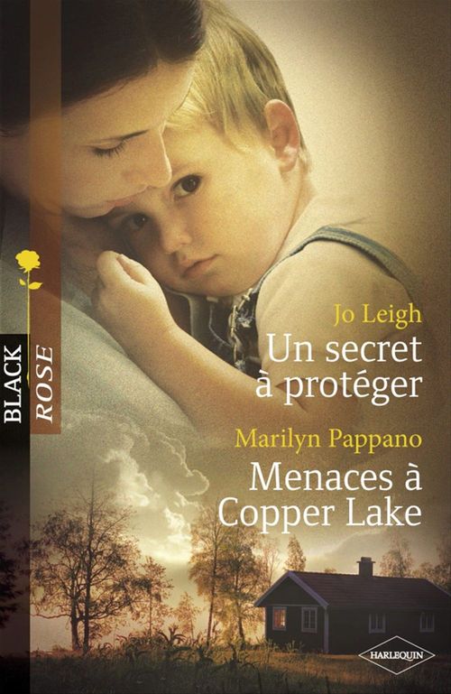 ebook cover of Un secret à protéger - Menaces à Copper Lake (Harlequin Black Rose), by Jo Leigh, Marilyn Pappano