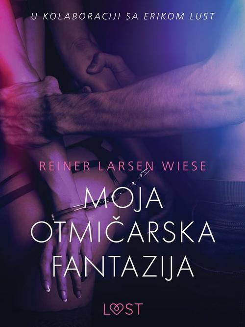 Couverture ebook de Moja otmicarska fantazija - Seksi erotika, de Reiner Larsen Wiese