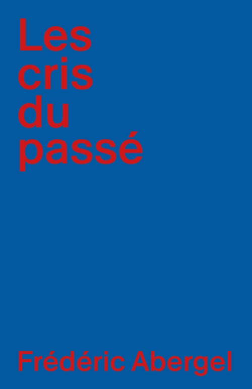 ebook cover of Les Cris du passé, by Frederic Abergel