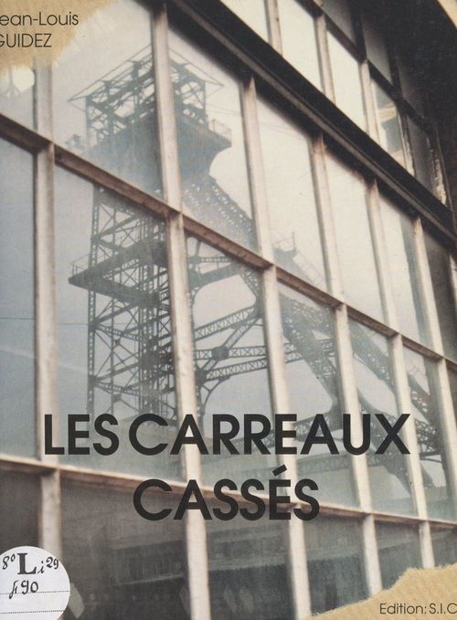 Couverture ebook de Les carreaux cassés (Le Nord, de Germinal à aujourd'hui), de Jean-Louis Guidez