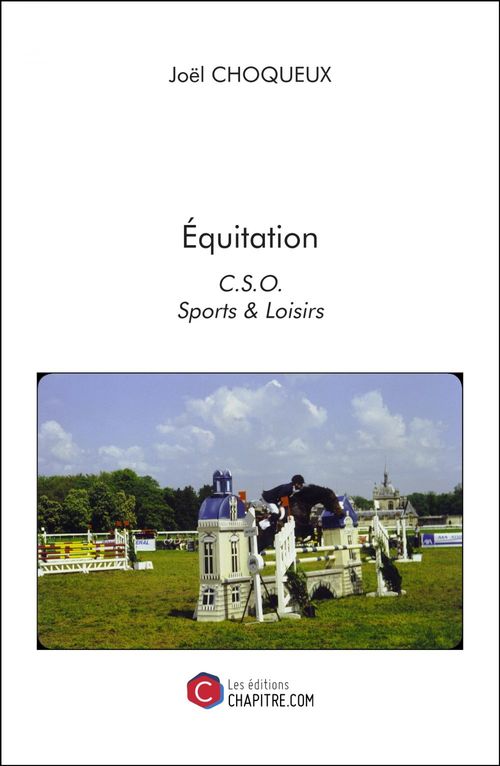 Couverture ebook de Équitation - C.S.O., Sports & Loisirs, de Joël Choqueux