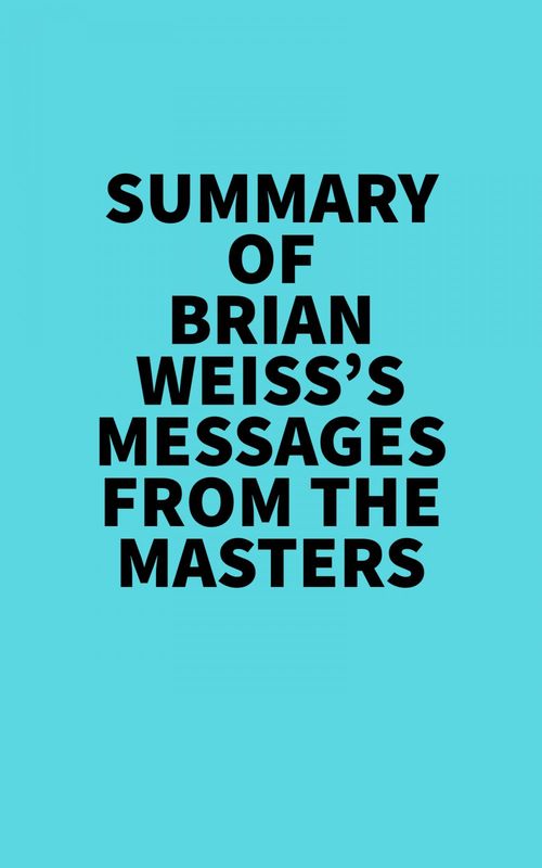 Couverture ebook de Summary of Brian Weiss's Messages From The Masters, de Everest Media