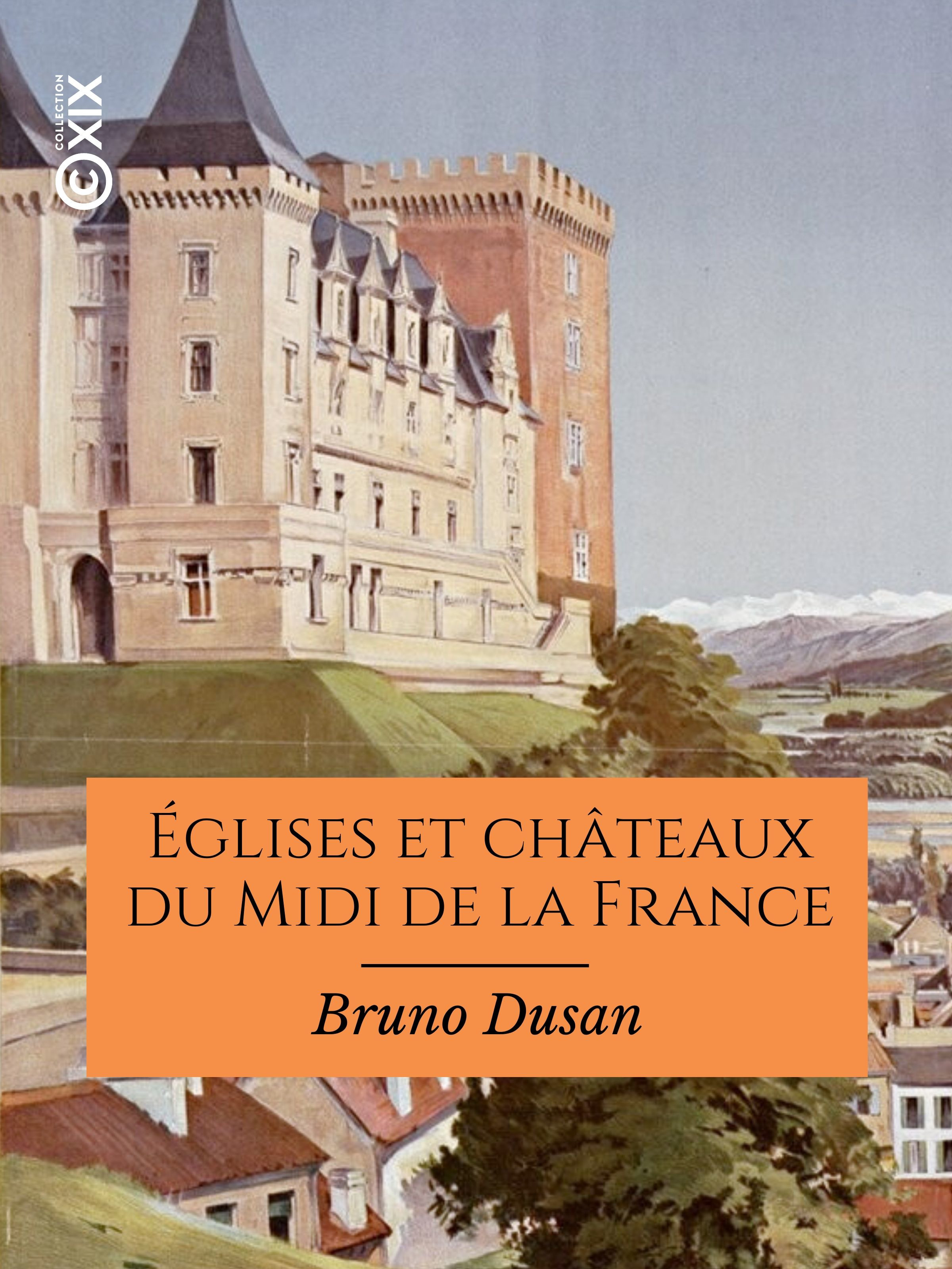 Couverture ebook de Églises et châteaux du Midi de la France, de Bruno Dusan