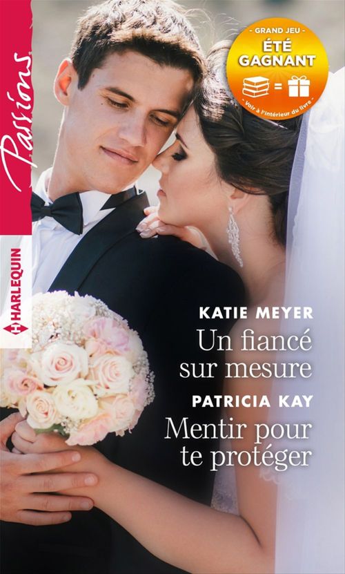 ebook cover of Un fiancé sur mesure - Mentir pour te protéger, by Patricia Kay, Katie Meyer