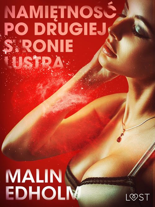Couverture ebook de Namietno´s´c po drugiej stronie lustra - opowiadanie erotyczne, de Malin Edholm