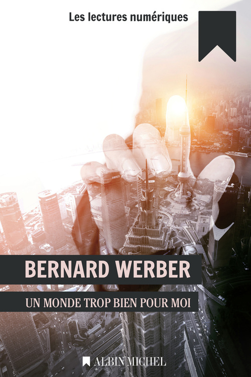 Couverture ebook de Un monde trop bien pour moi, de Bernard Werber
