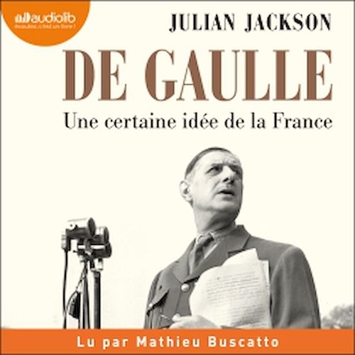 audiobook cover of De Gaulle - Une certaine idée de la France, by Julian Jackson, Marie-Anne De Beru