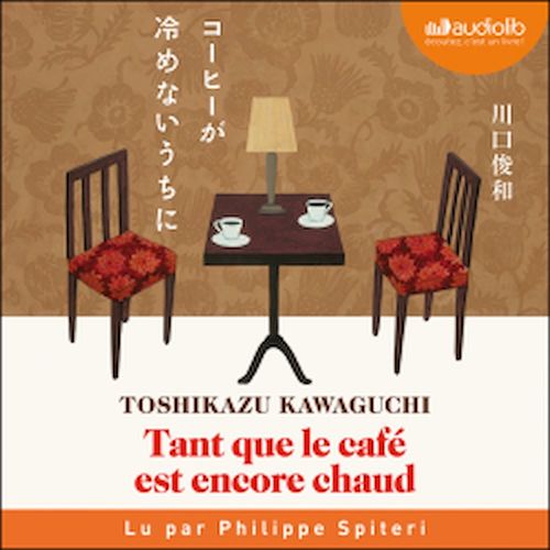 audiobook cover of Tant que le café est encore chaud, by Toshikazu Kawaguchi