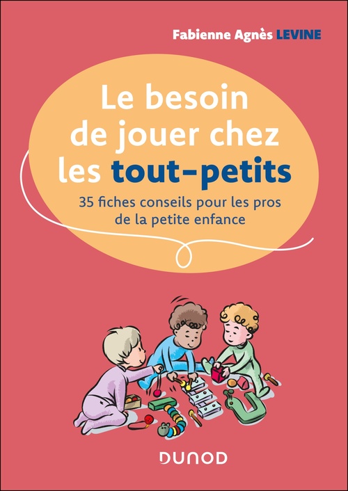 Couverture ebook de Le besoin de jouer chez les tout-petits, de Fabienne Agnès Levine