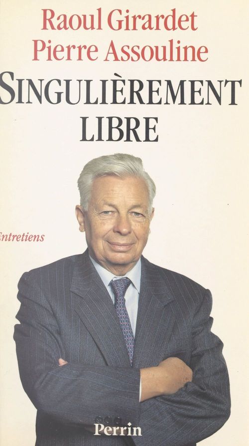 ebook cover of Singulièrement libre, by Pierre Assouline, Raoul Girardet