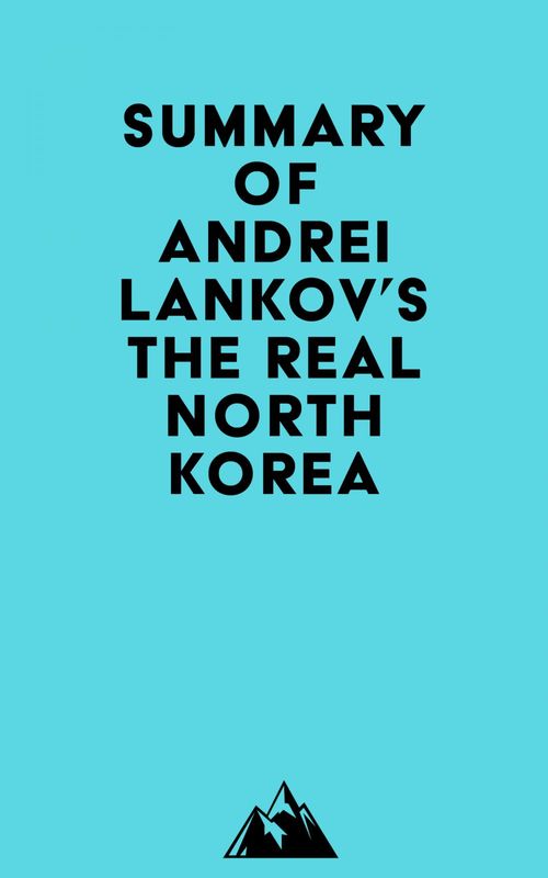 ebook cover of Summary of Andrei Lankov's The Real North Korea, by Everest Media