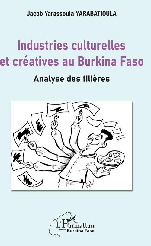 ebook cover of Industries culturelles et créatives au Burkina Faso, by Jacob Yarassoula Yarabatioula