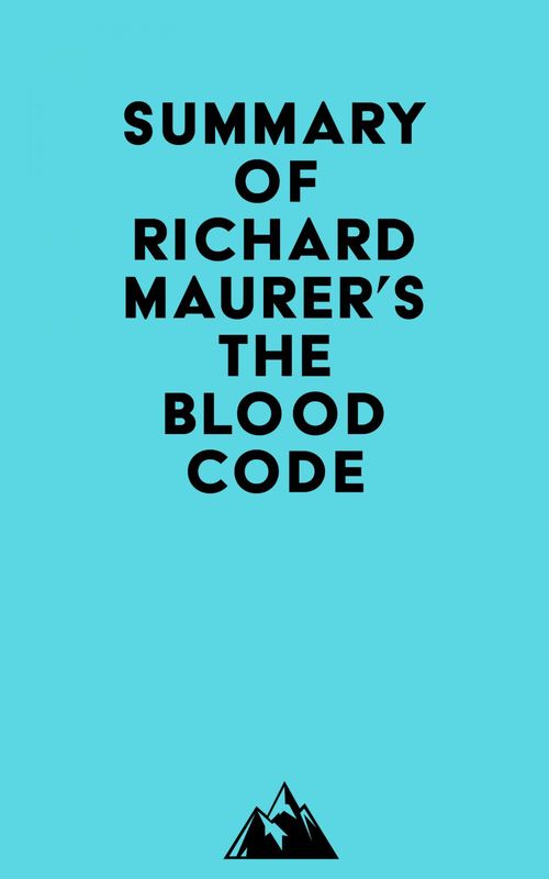 Couverture ebook de Summary of Richard Maurer's The Blood Code, de Everest Media