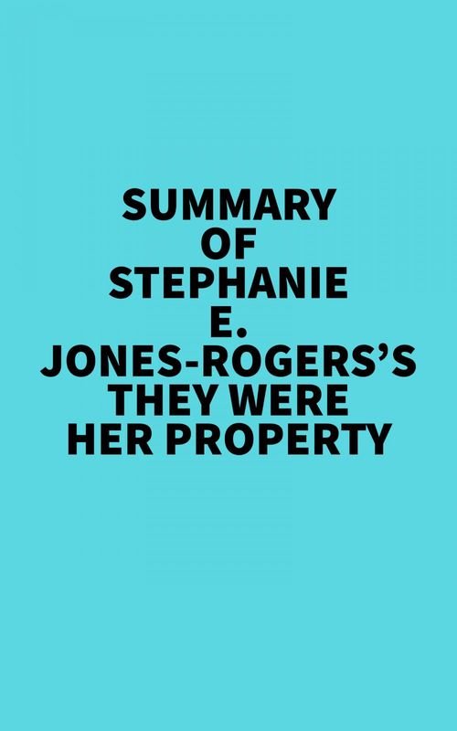 Couverture ebook de Summary of Stephanie E. Jones-Rogers's They Were Her Property, de Everest Media