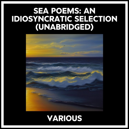 Couverture audiobook de Sea Poems: An Idiosyncratic Selection (Unabridged), de