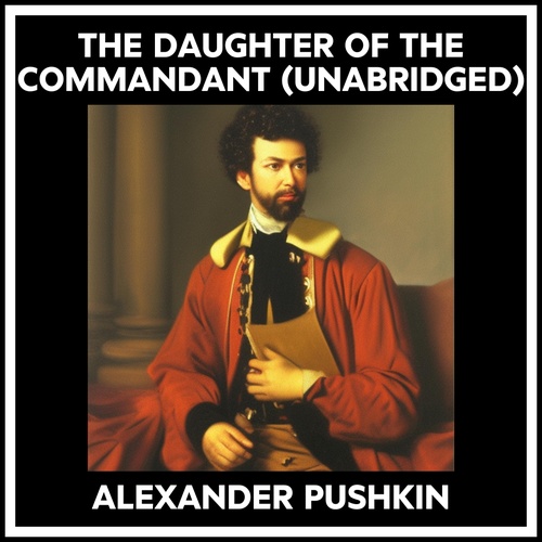 audiobook cover of The Daughter Of The Commandant (Unabridged), by Alexander Pushkin