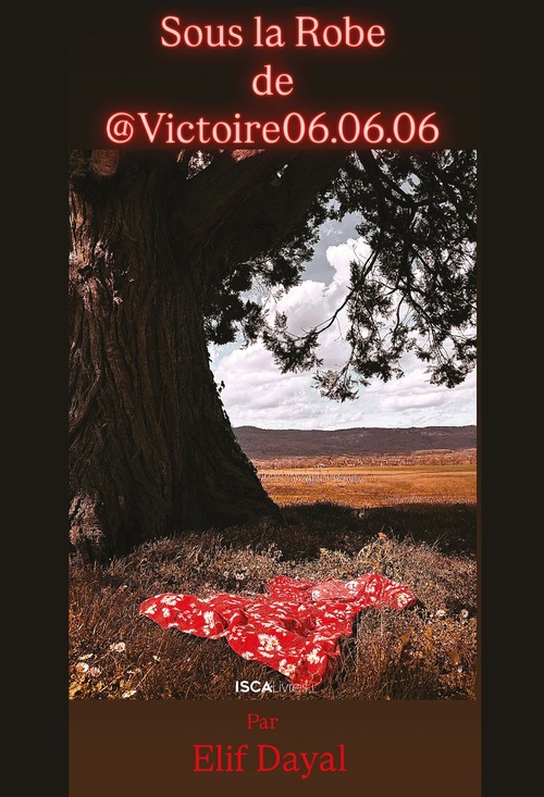 ebook cover of Sous la Robe de @Victoire06.06.06, by Elif Dayal