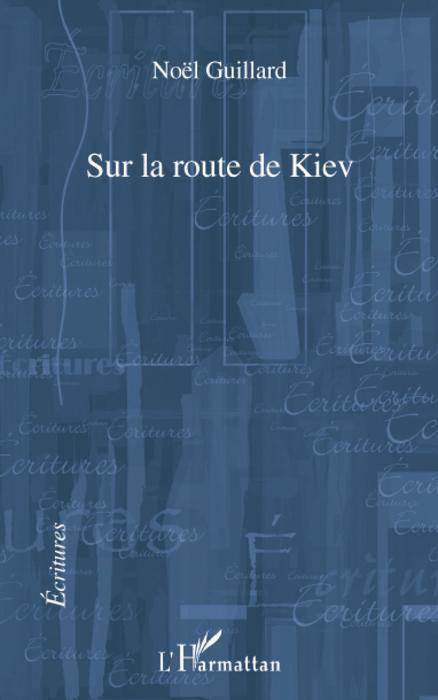 ebook cover of Sur la route de Kiev, by Noël Guillard