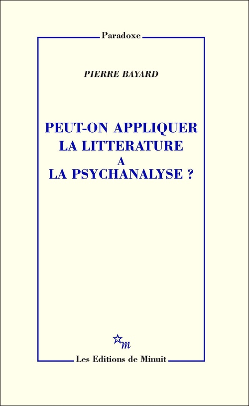 ebook cover of Peut-on appliquer la littérature à la psychanalyse?, by Pierre Bayard
