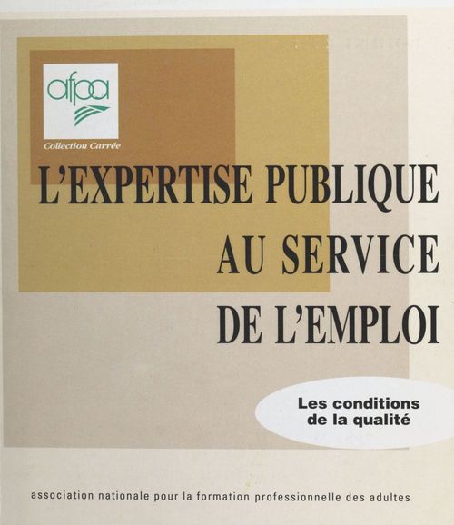 Couverture ebook de L'expertise publique au service de l'emploi : les conditions de la qualité, de Association Nationale Pour La Formation