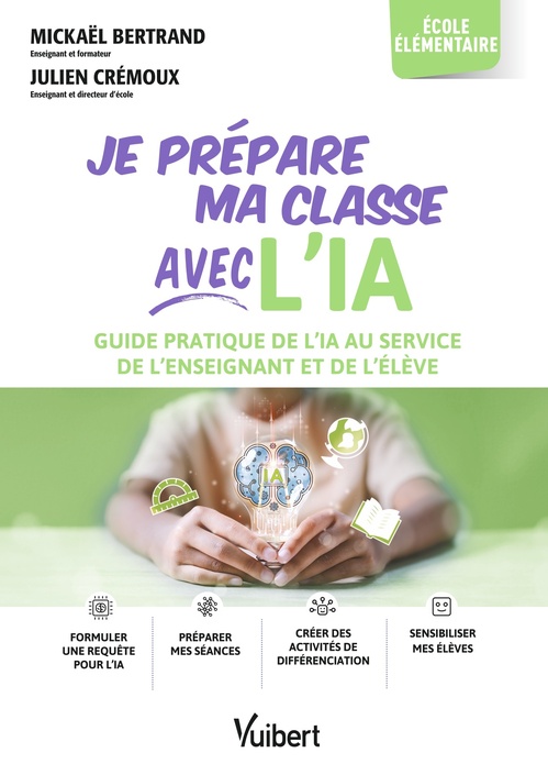 Couverture ebook de Je prépare ma classe avec l´IA - élémentaire, de Mickaël Bertrand, Julien Crémoux