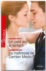 Couverture ebook de Un petit jeu si tentant - La maîtresse de Damien Medici, de Leanne Banks, Sandra Hyatt