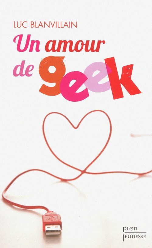 Couverture ebook de Un amour de geek, de Luc Blanvillain