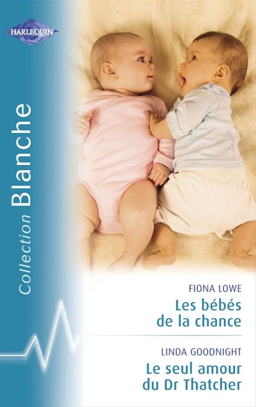 Couverture ebook de Les bébés de la chance - Le seul amour du Dr Thatcher (Harlequin Blanche), de Linda Goodnight, Fiona Lowe