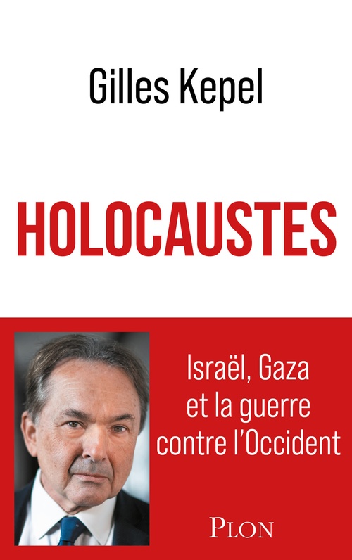 Couverture ebook de Holocaustes - Israël, Gaza et la guerre contre l'Occident, de Gilles Kepel