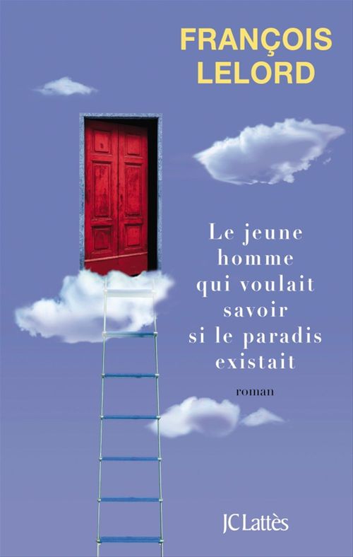 Couverture ebook de Le jeune homme qui voulait savoir si le paradis existait, de François Lelord