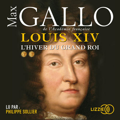 Couverture audiobook de Louis XIV - tome 2 L'hiver du grand roi, de Max Gallo