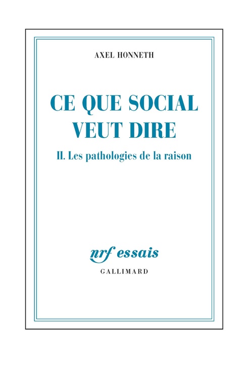 Couverture ebook de Ce que social veut dire (Tome 2) - Les pathologies de la raison, de Axel Honneth