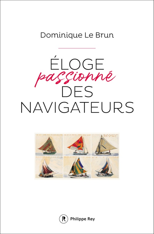 Couverture ebook de Eloge passionné des navigateurs, de Dominique Le Brun