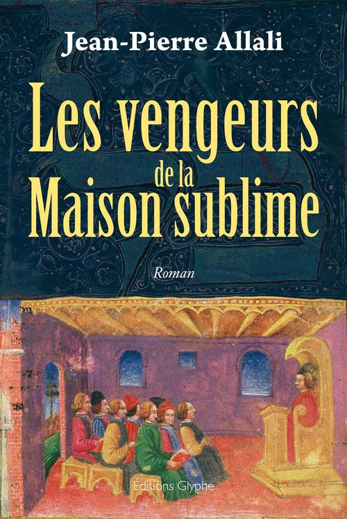 Couverture ebook de Les Vengeurs de la Maison sublime, de Jean-pierre Allali