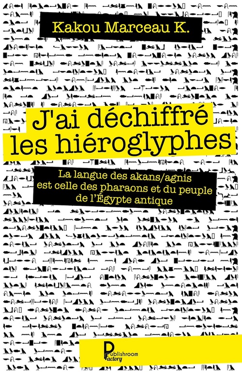 ebook cover of J'ai déchiffré les hiéroglyphes, by Kakou Marceau K.