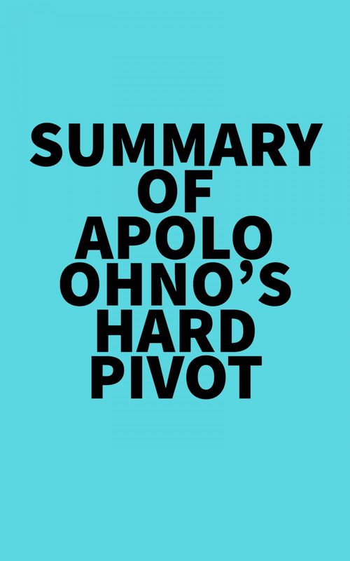ebook cover of Summary of Apolo Ohno's Hard Pivot, by Everest Media