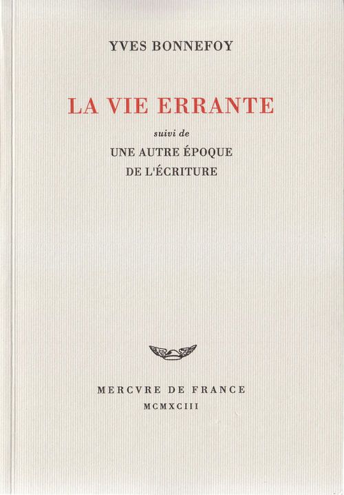 Couverture ebook de La Vie errante / Une Autre époque de l'écriture, de Yves Bonnefoy