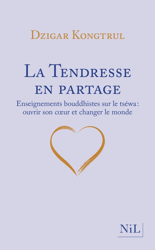 ebook cover of La Tendresse en partage - Enseignements bouddhistes sur le tséwa, by Dzigar Kongtrul