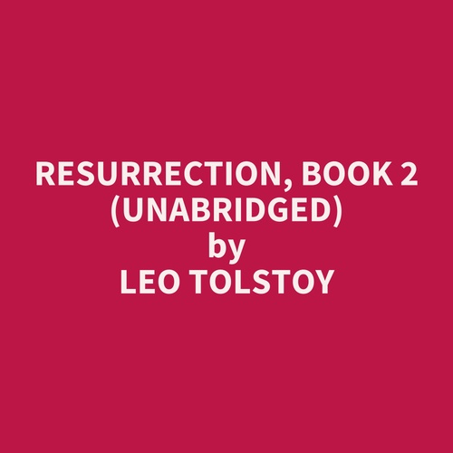audiobook cover of Resurrection, Book 2 (Unabridged), by Leo Tolstoy
