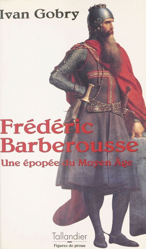 Couverture ebook de Frédéric Barberousse : une épopée du Moyen Âge, de Ivan Gobry