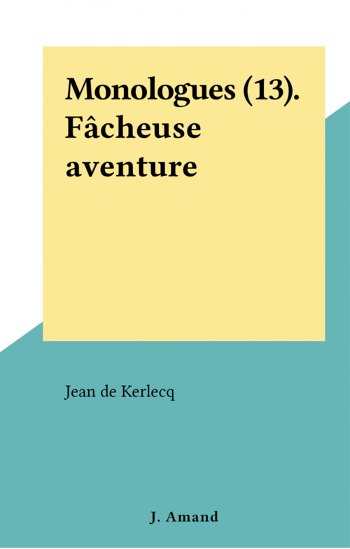 ebook cover of Monologues (13). Fâcheuse aventure, by Jean De Kerlecq